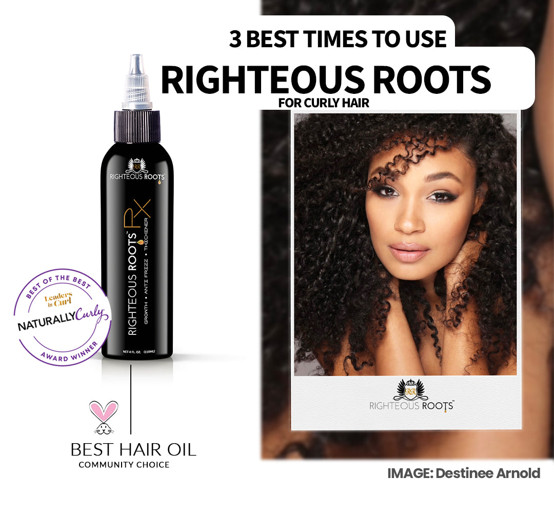 3 Best Times to use Righteous Roots for Curly Hair | Righteous Roots ...